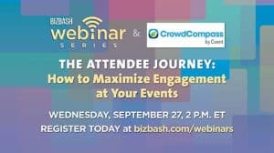 Webinar: The Attendee Journey: How to Maximize Engagement @ BizBash | New York | NY | United States